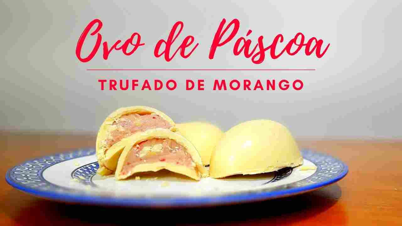 Ovo de Páscoa Trufado de Morango Receita Simples e Rápida