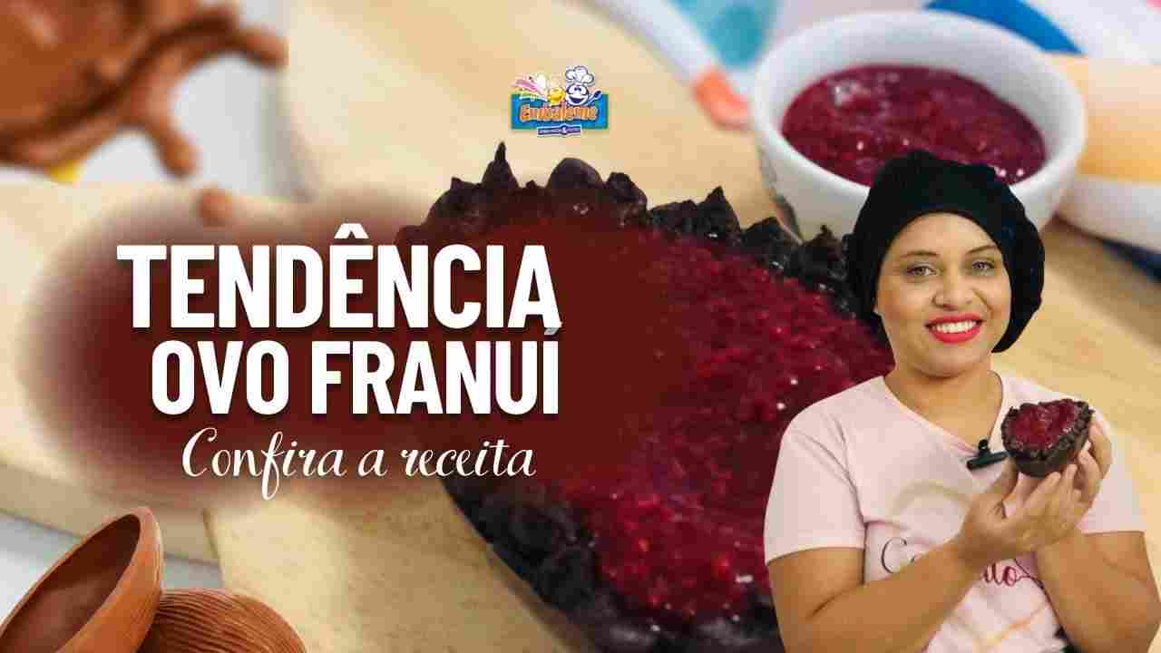 Tendência de Páscoa 2024 - Ovo Franuí pela Culinarista Camila Pires