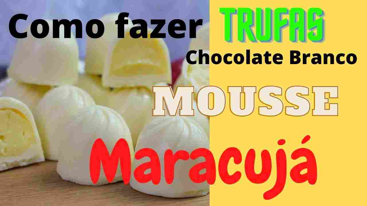 Como Fazer Trufas Chocolate Branco com Recheio Mousse Maracuja